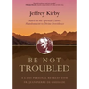 Be Not Troubled: A 6-Day Personal Retreat with Fr. Jean-Pierre de Caussade - Paperback