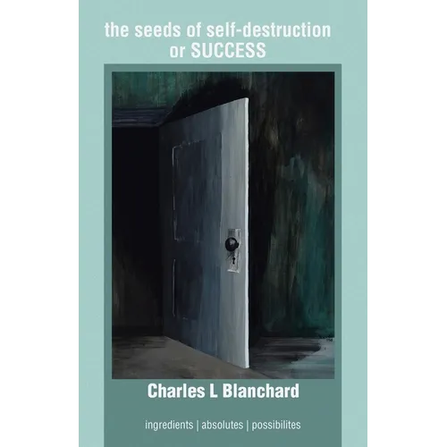 The seeds of self-destruction or SUCCESS: Ingredients Absolutes Possibilites - Paperback