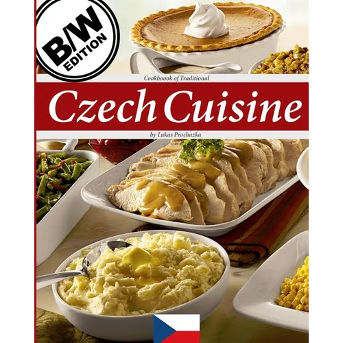 Czech Cuisine B/W: Cookbook of Traditional Czech Cuisine - Paperback