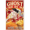 The Ghost That Ate Us: The Tragic True Story of the Burger City Poltergeist - Hardcover