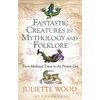 Fantastic Creatures in Mythology and Folklore: From Medieval Times to the Present Day - Paperback