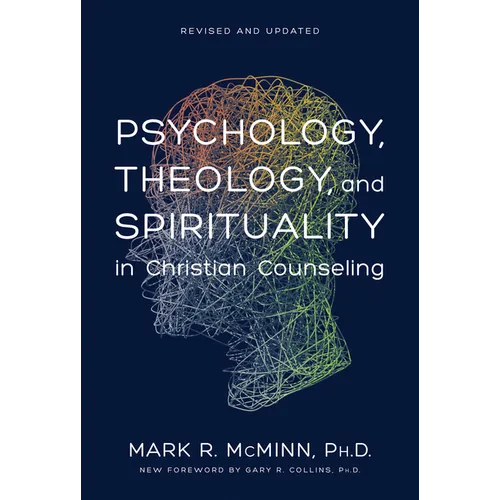 Psychology, Theology, and Spirituality in Christian Counseling - Hardcover