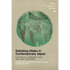 Debating Otaku in Contemporary Japan: Historical Perspectives and New Horizons - Paperback