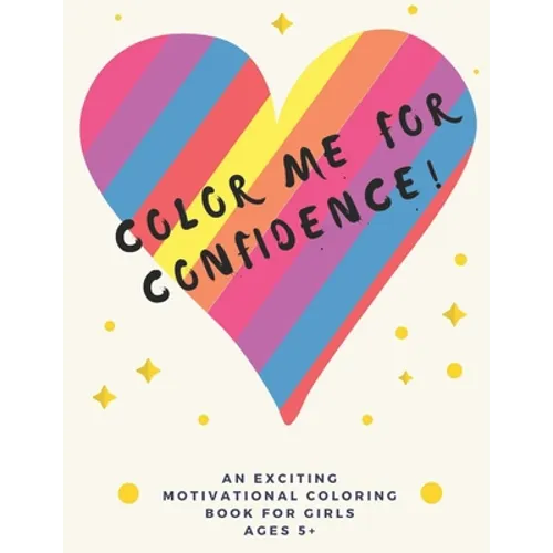 Color Me For Confidence!: A building self-esteem coloring book for Girls Ages 5+ - Paperback