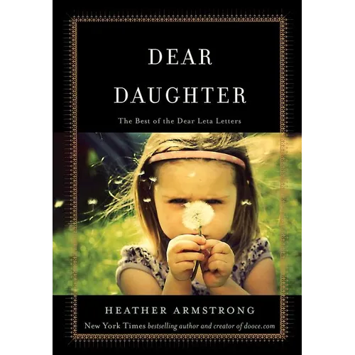 Dear Daughter: The Best of the Dear Leta Letters - Paperback