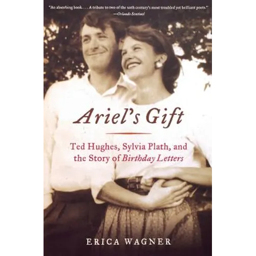 Ariel's Gift: Ted Hughes, Sylvia Plath, and the Story of Birthday Letters - Paperback