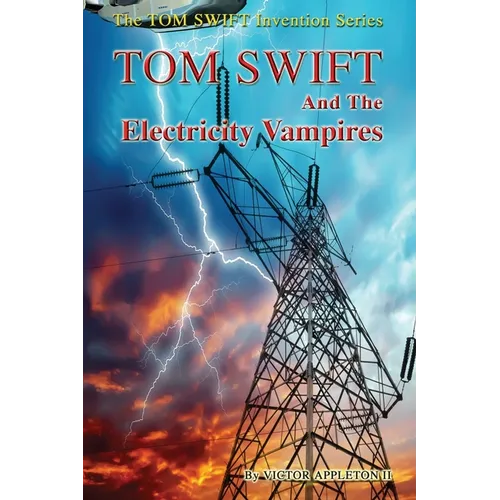 Tom Swift and the Electricity Vampires - Paperback