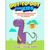 Dot To Dot For Kids: Fun And Challenging Connect The Dots Activity Book For Children Ages 4-8 - Paperback