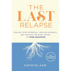 The Last Relapse: Realize Your Potential, Reclaim Intimacy, and Resolve the Root Issues of Porn Addiction - Paperback