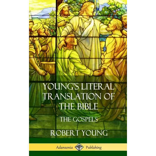 Young's Literal Translation of the Bible: The Four Gospels (Hardcover) - Hardcover