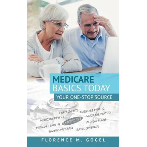 Medicare Basics Today: Your One-Stop Source - Paperback