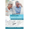 Medicare Basics Today: Your One-Stop Source - Paperback