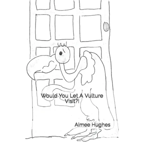 Would You Let A Vulture Visit?! - Paperback