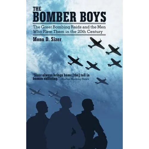The Bomber Boys: The Great Bombing Raids and the Men Who Flew Them in the 20th Century - Paperback