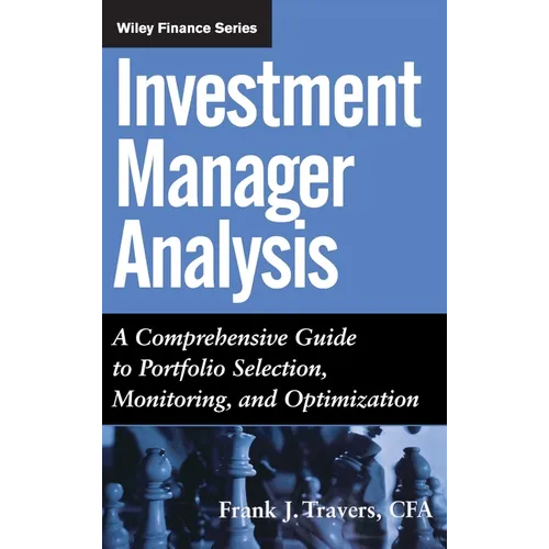 Investment Manager Analysis: A Comprehensive Guide to Portfolio Selection, Monitoring and Optimization - Hardcover