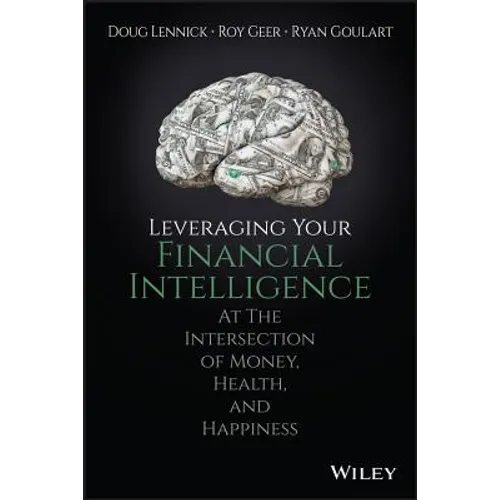 Leveraging Your Financial Intelligence: At the Intersection of Money, Health, and Happiness - Hardcover