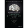 Leveraging Your Financial Intelligence: At the Intersection of Money, Health, and Happiness - Hardcover