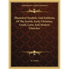 Illustrated Symbols And Emblems Of The Jewish, Early Christian, Greek, Latin And Modern Churches - Paperback