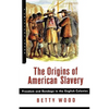 The Origins of American Slavery: Freedom and Bondage in the English Colonies - Paperback