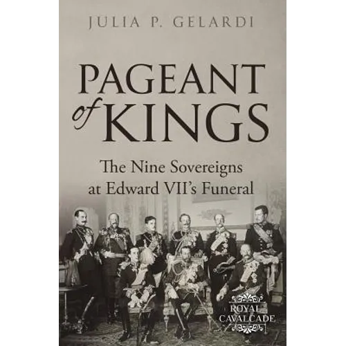 Pageant of Kings: The Nine Sovereigns at Edward VII's Funeral - Paperback