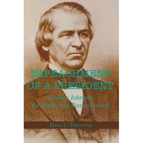 Impeachment of a President: Andrew Johnson, the Blacks, and Reconstruction - Paperback
