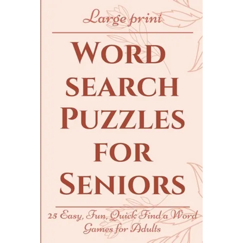 Large Print Word Search Puzzles for Seniors: 25 Easy, Fun, Quick Find a Word Games for Adults - Paperback