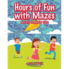 Hours of Fun with Mazes Activity Book for Kids - Paperback