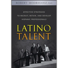 Latino Talent: Effective Strategies to Recruit, Retain and Develop Hispanic Professionals - Hardcover