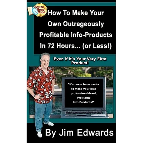 How To Make Your Own Outrageously Profitable Info-Products In 72 Hours... (or Less!) - Paperback