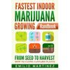 Fastest Indoor Marijuana growing Handbook: From Seed to Harvest - How to Clone Cannabis Plants - Paperback