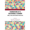 Foundations of a Sustainable Economy: Moral, Ethical and Religious Perspectives - Paperback