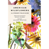 American Wildflowers: A Literary Field Guide - Hardcover