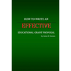 How to Write an Effective Educational Grant Proposal - Paperback