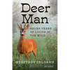 Deer Man: Seven Years of Living in the Wild - Hardcover