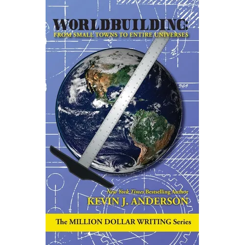 Worldbuilding: From Small Towns to Entire Universes - Paperback