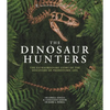Amnh the Dinosaur Hunters: The Extraordinary Story of the Discovery of Prehistoric Life - Hardcover