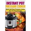 Instant Pot Pressure Cooker: Quick and Easy Pressure Cooker One-Pot Meal Recipes - Paperback