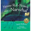 Never Rub Noses With a Narwhal: An Alliterative Look At The Arctic - Hardcover