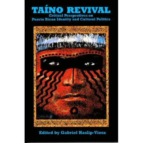 Taino Revival: Critical Perspectives on Puerto Rican Identity and Cultural Politics - Paperback
