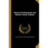 History of Indianapolis and Marion County, Indiana - Hardcover