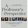 A Professor's Perspective: Essays on the 45, Not 46, U.S. Presidents from Washington to Biden - Hardcover