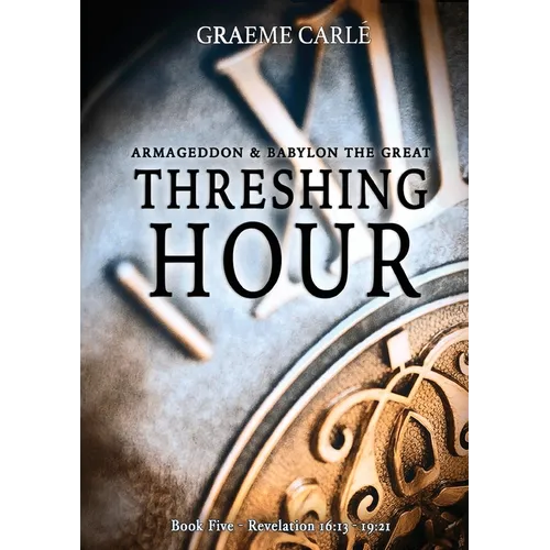 Threshing Hour: Armageddon & Babylon the Great - Paperback