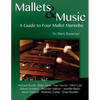 Mallets & Music: A Guide to Four Mallet Marimba - Paperback