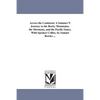 Across the Continent: A Summer'S Journey to the Rocky Mountains, the Mormons, and the Pacific States, With Speaker Colfax, by Samuel Bowles ... - Paperback