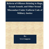 Reform of Offenses Relating to Rape, Sexual Assault, and Other Sexual Misconduct Under Uniform Code of Military Justice - Paperback