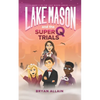 Lake Mason and the Super Q Trials - Paperback