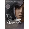The Defining Moment: How Writers and Actors Build Characters - Paperback
