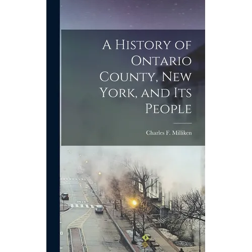 A History of Ontario County, New York, and its People - Hardcover