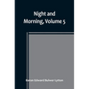 Night and Morning, Volume 5 - Paperback