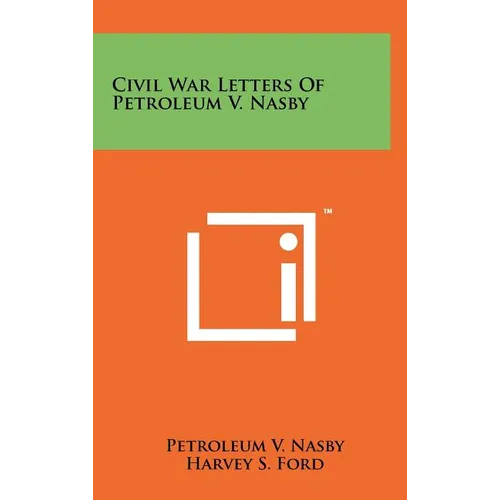 Civil War Letters Of Petroleum V. Nasby - Hardcover